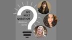 My Next Question webinar graphic