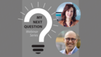 My Next Question webinar series